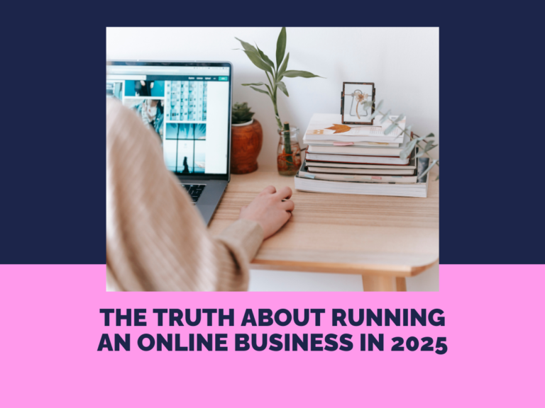 THE TRUTH ABOUT RUNNING AN ONLINE BUSINESS IN 2025 - ITS SOPHIE BIGGERSTAFF BLOG