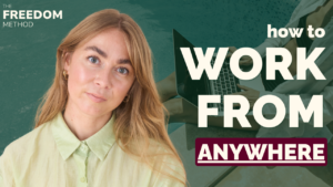 The Freedom Method Podcast - Want To Work From ANYWHERE Here’s How You Can Do It!